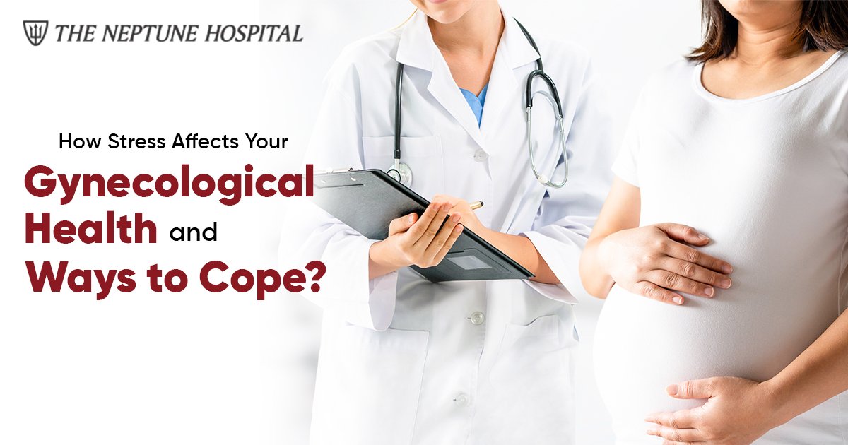 How Stress Affects Your Gynecological Health and Ways to Cope