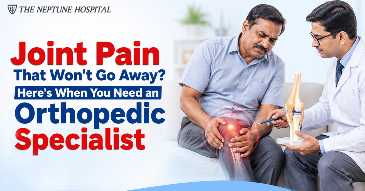 Joint Pain That Won't Go Away, Here's When You Need an Orthopedic Specialist